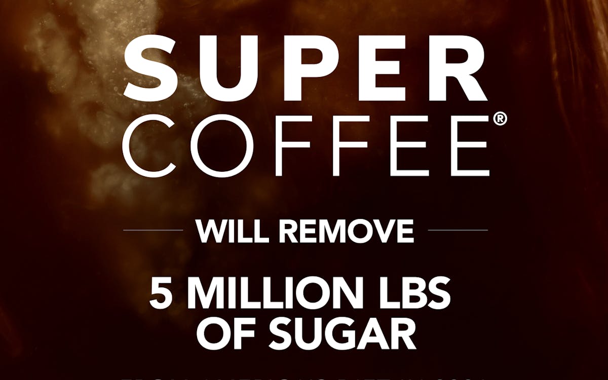 Super Coffee will remove 5 million lbs of sugar